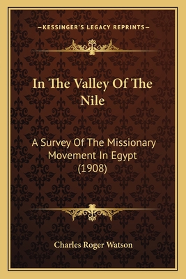 In The Valley Of The Nile: A Survey Of The Miss... 1166464644 Book Cover