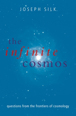 The Infinite Cosmos: Questions from the Frontie... 019953361X Book Cover