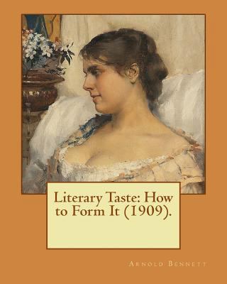 Literary Taste: How to Form It (1909). By: Arno... 1542720575 Book Cover