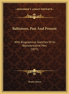 Baltimore, Past And Present: With Biographical ... 116982059X Book Cover