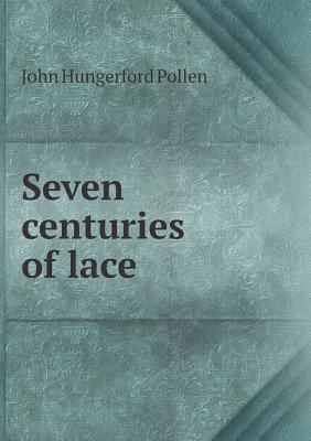 Seven centuries of lace 5518774699 Book Cover