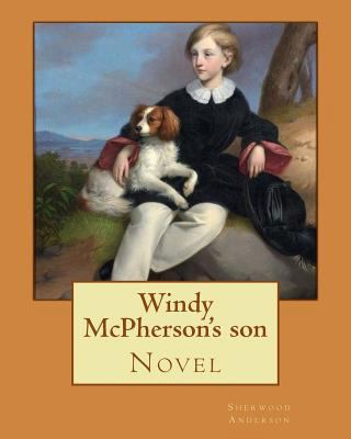 Windy McPherson's son. By: Sherwood Anderson (N... 1975796500 Book Cover