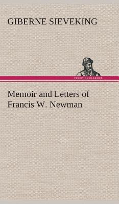 Memoir and Letters of Francis W. Newman 3849523411 Book Cover
