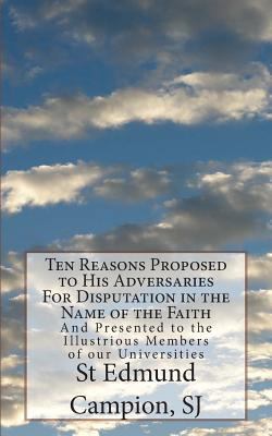Ten Reasons Proposed to His Adversaries For Dis... 1491049499 Book Cover