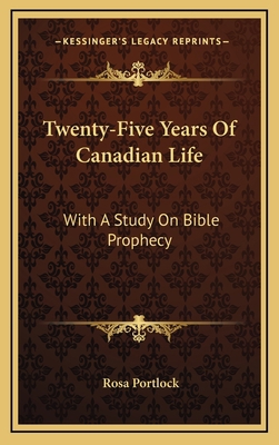 Twenty-Five Years of Canadian Life: With a Stud... 1163485233 Book Cover