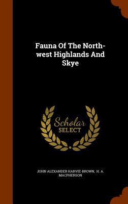 Fauna Of The North-west Highlands And Skye 1345781229 Book Cover