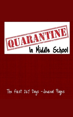 Quarantine In Middle School: The first 267 Days 1006954627 Book Cover