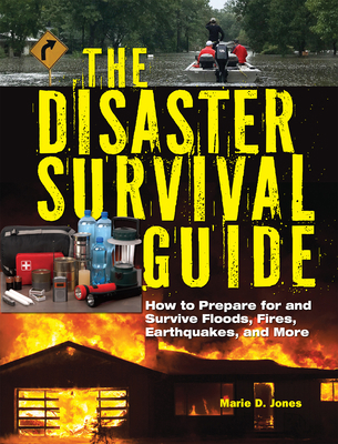 The Disaster Survival Guide: How to Prepare for... 1578596734 Book Cover
