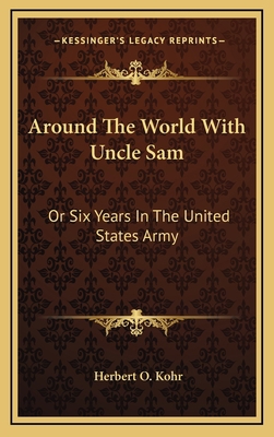 Around the World with Uncle Sam: Or Six Years i... 1163656690 Book Cover