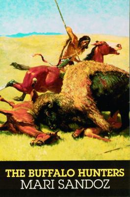 The Buffalo Hunters: The Story of the Hide Men 0803258836 Book Cover