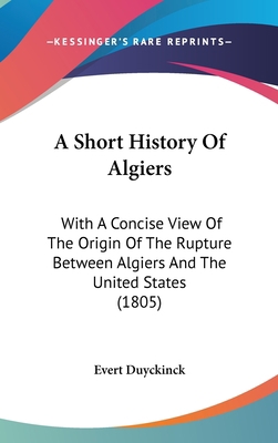 A Short History Of Algiers: With A Concise View... 1104000105 Book Cover