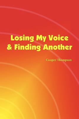 Losing My Voice and Finding Another 1933455233 Book Cover
