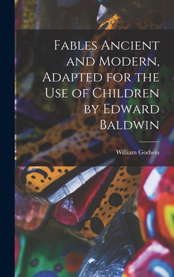 Fables Ancient and Modern, Adapted for the Use ... 1017405190 Book Cover