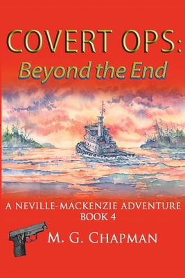 Covert Ops: Beyond the End: A Neville-Mackenzie... 1539535754 Book Cover
