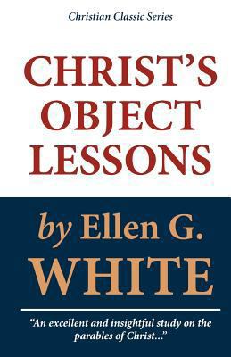 Christ's Object Lessons 1448693977 Book Cover