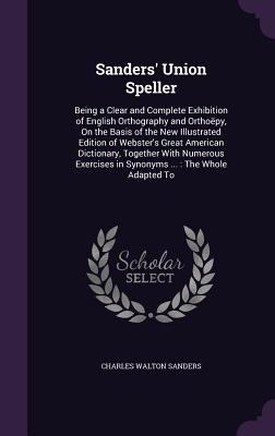 Sanders' Union Speller: Being a Clear and Compl... 1357716699 Book Cover