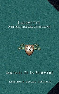 Lafayette: A Revolutionary Gentleman 1164502069 Book Cover