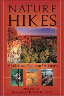 Nature Hikes: Near Toronto Trails and Adventures 1550464450 Book Cover