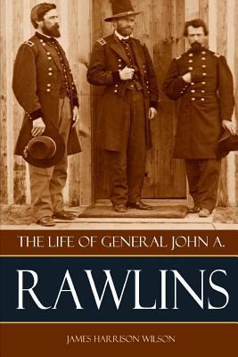 The Life of John A. Rawlins 1519052502 Book Cover