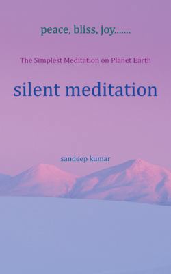 silent meditation: The Simplest Meditation on P... 1482859726 Book Cover