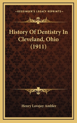 History Of Dentistry In Cleveland, Ohio (1911) 116608163X Book Cover