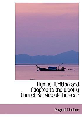 Hymns, Written and Adapted to the Weekly Church... [Large Print] 0554410834 Book Cover