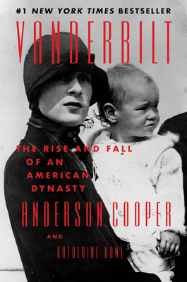 Vanderbilt: The Rise and Fall of an American Dy... 0062964623 Book Cover