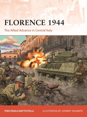 Florence 1944: The Allied Advance in Central Italy 1472870506 Book Cover