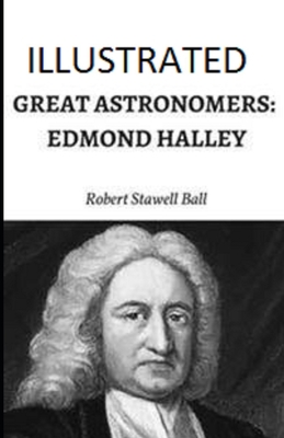 Great Astronomers: Edmond Halley Illustrated