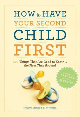 How to Have Your Second Child First: 100 Things... 0811869881 Book Cover