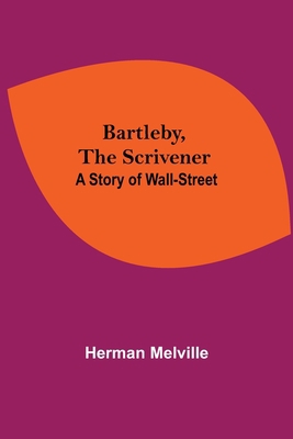 Bartleby, The Scrivener: A Story Of Wall-Street 9354592376 Book Cover