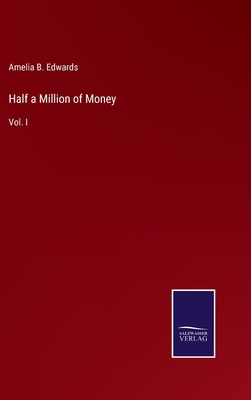 Half a Million of Money: Vol. I 3752559594 Book Cover