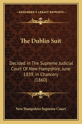 The Dublin Suit: Decided In The Supreme Judicia... 1165083590 Book Cover