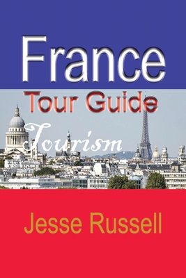 France Tour Guide: Tourism 1709209909 Book Cover