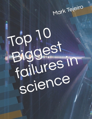Top 10 Biggest failures in science B0CFZK6P8H Book Cover