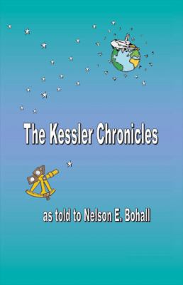 The Kessler Chronicles: As Told to Nelson E. Bo... 1425188184 Book Cover