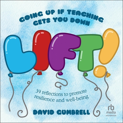 Lift!: Going Up If Teaching Gets You Down B0GLHWYGS3 Book Cover