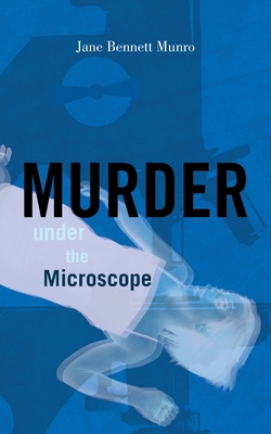 Murder Under the Microscope 1450298621 Book Cover
