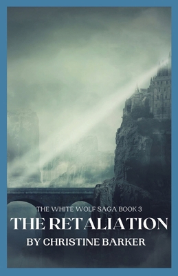 The Retaliation: The White Wolf Saga Book 3 B0CXRNKWGF Book Cover
