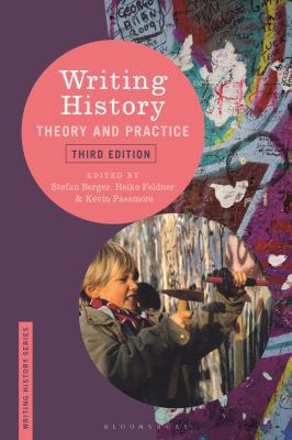 Writing History: Theory and Practice 1474255884 Book Cover