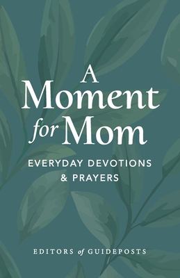 A Moment for Mom: Everyday Devotions & Prayers 1961126788 Book Cover