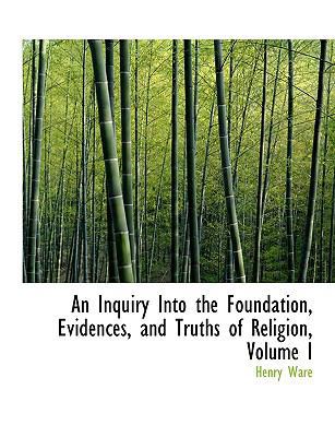 An Inquiry Into the Foundation, Evidences, and ... [Large Print] 0554579464 Book Cover