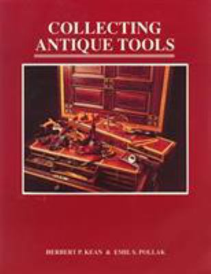 Collecting Antique Tools 0961808853 Book Cover