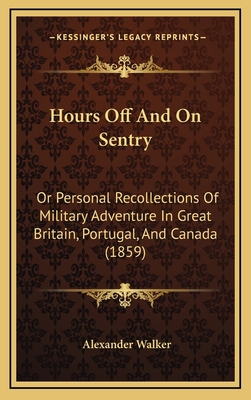Hours Off And On Sentry: Or Personal Recollecti... 1165450704 Book Cover