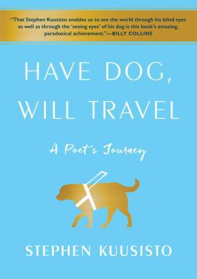 Have Dog, Will Travel: A Poet's Journey 1451689799 Book Cover