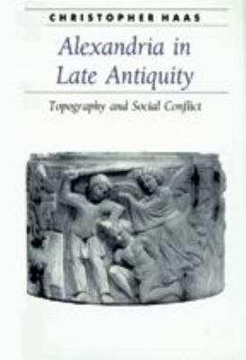 Alexandria in Late Antiquity: Topography and So... 0801885418 Book Cover