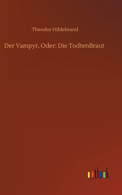 Der Vampyr, Oder: Die TodtenBraut [German] 3752402245 Book Cover