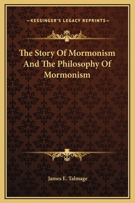 The Story Of Mormonism And The Philosophy Of Mo... 1169215475 Book Cover