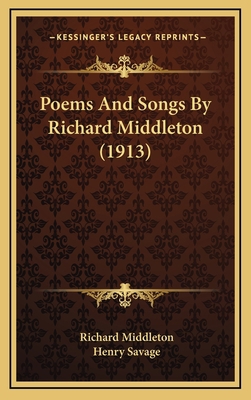 Poems and Songs by Richard Middleton (1913) 1164241672 Book Cover