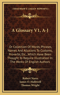 A Glossary V1, A-J: Or Collection of Words, Phr... 116367088X Book Cover